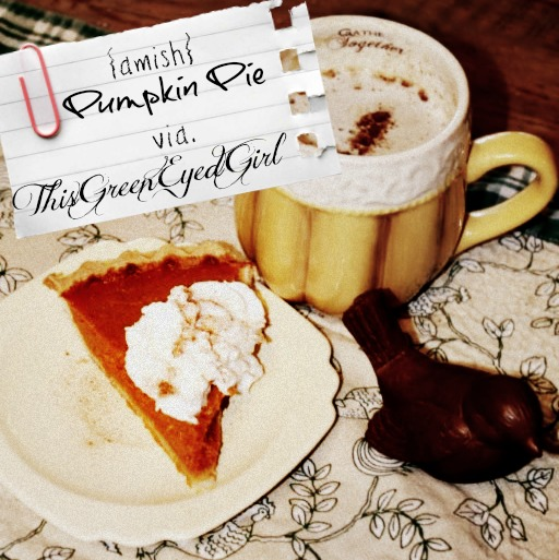 {Amish} Pumpkin Pie via. ThisGreenEYedGirl